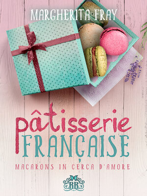 cover image of Pâtisserie Française. Macarons in cerca d'amore